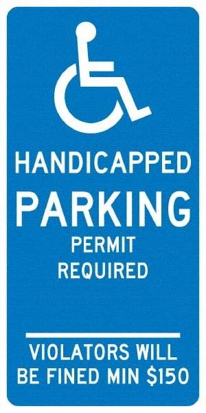 NMC - "Handicapped Parking Permit Required Violators Will Be Fined Min $150", "Handicap Symbol", 12" Wide x 24" High, Aluminum ADA Signs - 0.04" Thick, White on Blue, Rectangle, Post Mount - Exact Tool & Supply