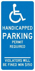 NMC - "Handicapped Parking Permit Required Violators Will Be Fined Min $150", "Handicap Symbol", 12" Wide x 24" High, Aluminum ADA Signs - 0.04" Thick, White on Blue, Rectangle, Post Mount - Exact Tool & Supply