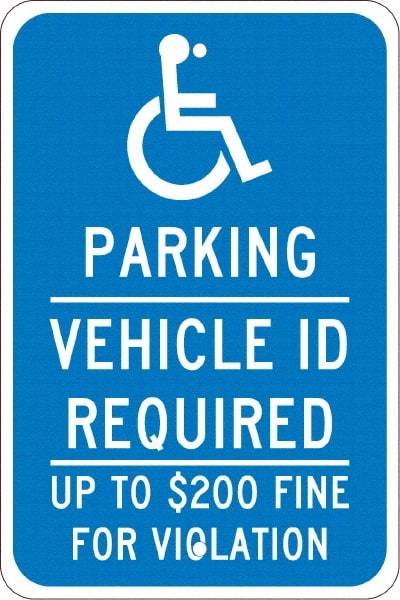 NMC - "Parking Vehicle Id Required Up To $200 Fine For Violation", "Handicap Symbol", 12" Wide x 18" High, Aluminum ADA Signs - 0.08" Thick, White on Blue, Engineer Grade Reflectivity, Rectangle, Post Mount - Exact Tool & Supply