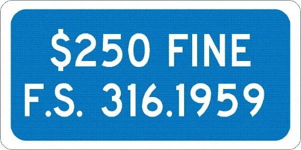 NMC - "$250 Fine F.S. 316.1959", 12" Wide x 6" High, Aluminum No Parking & Tow Away Signs - 0.08" Thick, White on Blue, Engineer Grade Reflectivity, Rectangle, Post Mount - Exact Tool & Supply