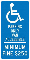 NMC - "Handicap Parking Only Van Accessible Minimum Fine $250", "Handicap Symbol", 12" Wide x 24" High, Aluminum Reserved Parking Signs - 0.04" Thick, White on Blue, Rectangle, Post Mount - Exact Tool & Supply