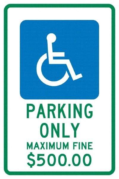 NMC - "Parking Only Maximum Fine $500.00", "Handicap Symbol", 12" Wide x 18" High, Aluminum ADA Signs - 0.04" Thick, Green & Blue on White, Rectangle, Post Mount - Exact Tool & Supply