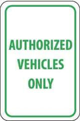 NMC - "Authorized Vehicles Only", 12" Wide x 18" High, Aluminum Parking Lot Traffic Signs - 0.04" Thick, Green on White, Rectangle, Post Mount - Exact Tool & Supply