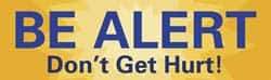 NMC - Be Alert - Don't Get Hurt!, 120 Inch Long x 36 Inch High, Safety Banner - Polyethylene, English, Printed on 1 Side - Exact Tool & Supply