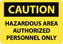 NMC - "Caution - Hazardous Area - Authorized Personnel Only", 7" Long x 10" Wide, Aluminum Safety Sign - Rectangle, 0.04" Thick, Use for Security & Admittance - Exact Tool & Supply