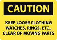 NMC - "Caution - Keep Loose Clothing, Watches, Rings, Etc. Clear of Moving Parts", 10" Long x 14" Wide, Aluminum Safety Sign - Rectangle, 0.04" Thick, Use for Accident Prevention - Exact Tool & Supply