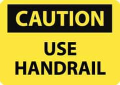 NMC - "Caution - Use Handrail", 7" Long x 10" Wide, Aluminum Safety Sign - Rectangle, 0.04" Thick, Use for Accident Prevention - Exact Tool & Supply