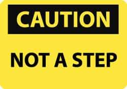 NMC - "Caution - Not a Step", 7" Long x 10" Wide, Aluminum Safety Sign - Rectangle, 0.04" Thick, Use for Accident Prevention - Exact Tool & Supply