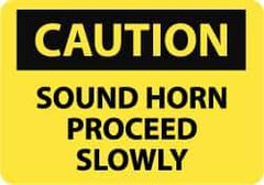 NMC - "Caution - Sound Horn - Proceed Slowly", 7" Long x 10" Wide, Aluminum Safety Sign - Rectangle, 0.04" Thick, Use for Accident Prevention - Exact Tool & Supply