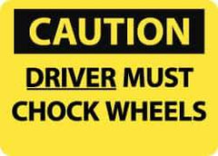 NMC - "Caution - Driver Must Chock Wheels", 10" Long x 14" Wide, Pressure-Sensitive Vinyl Safety Sign - Rectangle, 0.004" Thick, Use for Accident Prevention - Exact Tool & Supply