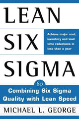 McGraw-Hill - LEAN SIX SIGMA: COMBINING SIX SIGMA QUALITY WITH LEAN PRODUCTION Handbook, 1st Edition - by Michael L. George, McGraw-Hill, 2002 - Exact Tool & Supply
