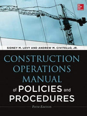 McGraw-Hill - CONSTRUCTION OPERATIONS MANUAL OF POLICIES AND PROCEDURES 5/E Handbook, 5th Edition - by Andrew Civitello & Sidney Levy, McGraw-Hill, 2014 - Exact Tool & Supply