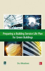 McGraw-Hill - PREPARING A BUILDING SERVICE LIFE PLAN FOR GREEN BUILDINGS Handbook, 1st Edition - by Dru Meadows, McGraw-Hill, 2014 - Exact Tool & Supply