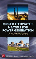 McGraw-Hill - CLOSED FEEDWATER HEATERS FOR POWER GENERATION Handbook, 1st Edition - by Stanley Yokell, Michael Catapano & Eric Svensson, McGraw-Hill, 2014 - Exact Tool & Supply