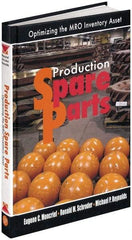 Industrial Press - Production Spare Parts: Optimizing the MRO Inventory Asset Publication, 1st Edition - by Moncrief, Schroder & Reynolds, Industrial Press, 2005 - Exact Tool & Supply