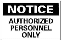 NMC - "Notice - Authorized Personnel Only", 10" Long x 14" Wide, Rigid Plastic Safety Sign - Rectangle, 0.05" Thick, Use for Security & Admittance - Exact Tool & Supply