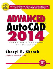 Industrial Press - Exercise Workbook for Advanced AutoCAD 2014 Publication, 1st Edition - by Cheryl R. Shrock, Industrial Press, 2013 - Exact Tool & Supply