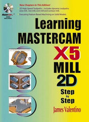 Industrial Press - Learning Mastercam X5 Mill 2D Step by Step Publication with CD-ROM, 1st Edition - by James Valentino & Joseph Goldenberg, Industrial Press, 2010 - Exact Tool & Supply