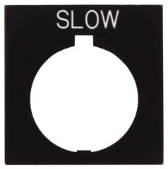 Eaton Cutler-Hammer - Square, Legend Plate - Slow - Black Background, 30-1/2mm Hole Diameter, 1.77 Inch Square - Exact Tool & Supply