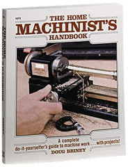 McGraw-Hill - The Home Machinist's Handbook Publication - by Doug Briney, 1984 - Exact Tool & Supply