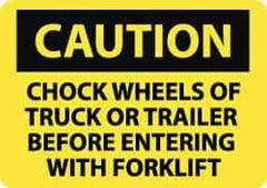 NMC - "Caution - Chock Wheels of Truck or Trailer Before Entering with Forklift", 10" Long x 14" Wide, Rigid Plastic Safety Sign - Rectangle, 0.05" Thick, Use for Accident Prevention - Exact Tool & Supply