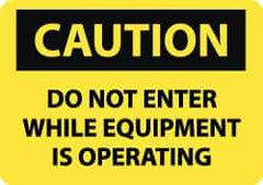 NMC - "Caution - Do Not Enter While Equipment Is Operating", 10" Long x 14" Wide, Rigid Plastic Safety Sign - Rectangle, 0.05" Thick, Use for Accident Prevention - Exact Tool & Supply
