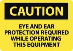 NMC - "Caution - Eye and Ear Protection Required While Operating This Equipment", 10" Long x 14" Wide, Rigid Plastic Safety Sign - Rectangle, 0.05" Thick, Use for Accident Prevention - Exact Tool & Supply