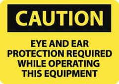 NMC - "Caution - Eye and Ear Protection Required While Operating This Equipment", 10" Long x 14" Wide, Rigid Plastic Safety Sign - Rectangle, 0.05" Thick, Use for Accident Prevention - Exact Tool & Supply