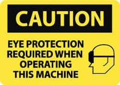 NMC - "Caution - Eye Protection Required When Operating This Machine", 10" Long x 14" Wide, Rigid Plastic Safety Sign - Rectangle, 0.05" Thick, Use for Accident Prevention - Exact Tool & Supply