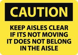 NMC - "Caution - Keep Aisles Clear - If It's Not Moving It Does Not Belong in the Aisle", 10" Long x 14" Wide, Rigid Plastic Safety Sign - Rectangle, 0.05" Thick, Use for Accident Prevention - Exact Tool & Supply