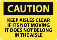 NMC - "Caution - Keep Aisles Clear - If It's Not Moving It Does Not Belong in the Aisle", 10" Long x 14" Wide, Rigid Plastic Safety Sign - Rectangle, 0.05" Thick, Use for Accident Prevention - Exact Tool & Supply