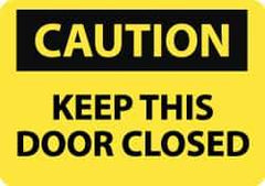 NMC - "Caution - Keep This Door Closed", 10" Long x 14" Wide, Rigid Plastic Safety Sign - Rectangle, 0.05" Thick, Use for Accident Prevention - Exact Tool & Supply